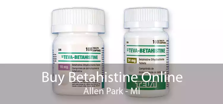 Buy Betahistine Online Allen Park - MI