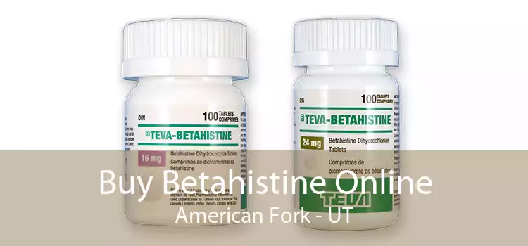 Buy Betahistine Online American Fork - UT