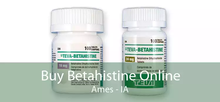 Buy Betahistine Online Ames - IA