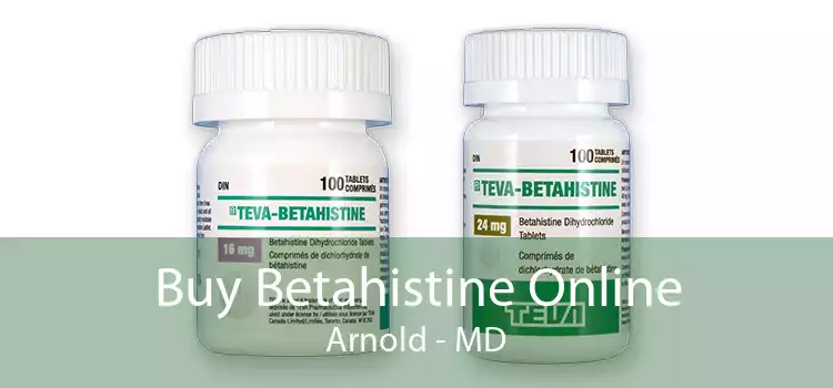Buy Betahistine Online Arnold - MD