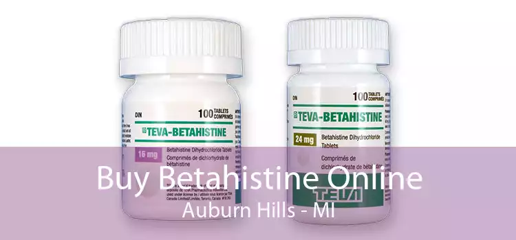 Buy Betahistine Online Auburn Hills - MI