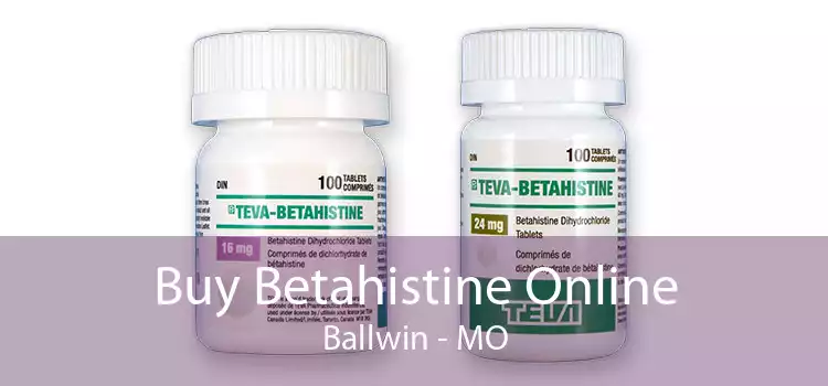 Buy Betahistine Online Ballwin - MO