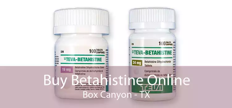 Buy Betahistine Online Box Canyon - TX