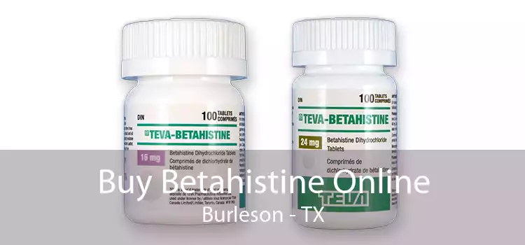 Buy Betahistine Online Burleson - TX