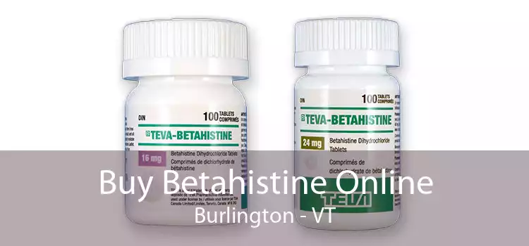 Buy Betahistine Online Burlington - VT