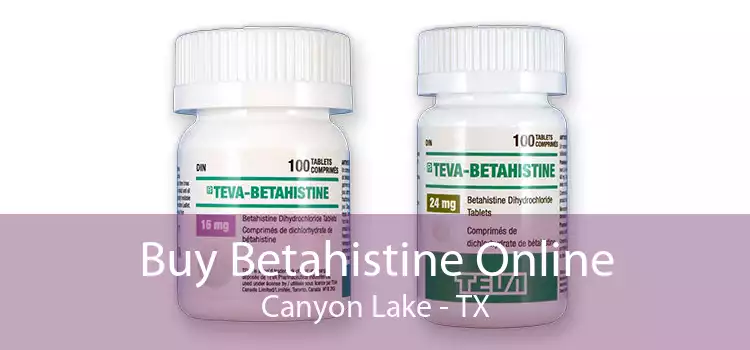 Buy Betahistine Online Canyon Lake - TX
