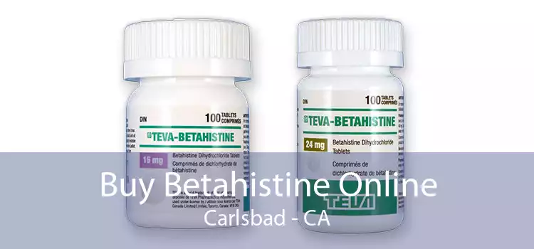 Buy Betahistine Online Carlsbad - CA