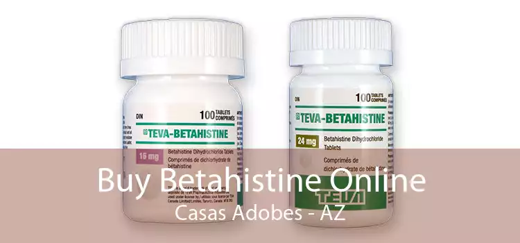 Buy Betahistine Online Casas Adobes - AZ