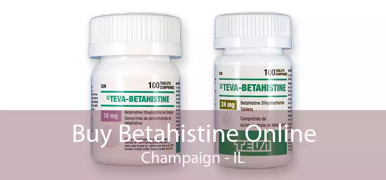 Buy Betahistine Online Champaign - IL