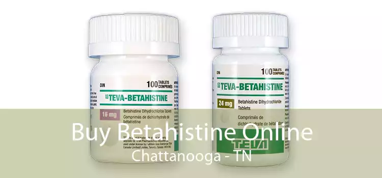 Buy Betahistine Online Chattanooga - TN