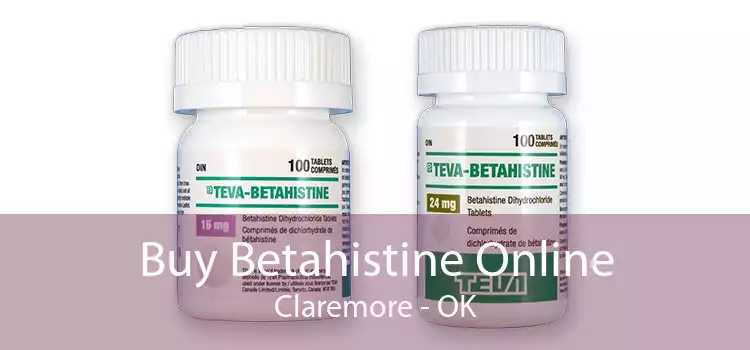 Buy Betahistine Online Claremore - OK