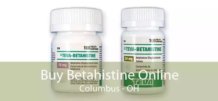 Buy Betahistine Online Columbus - OH