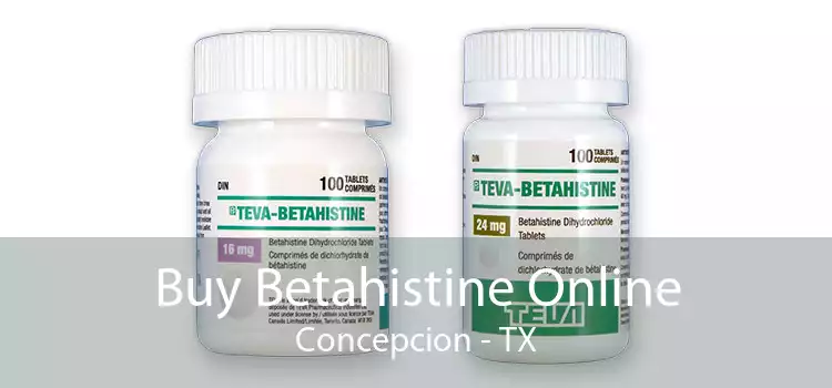 Buy Betahistine Online Concepcion - TX