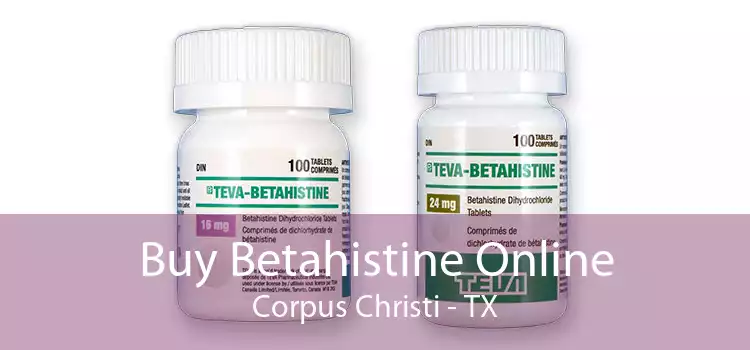 Buy Betahistine Online Corpus Christi - TX
