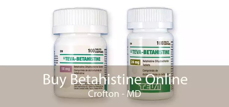Buy Betahistine Online Crofton - MD