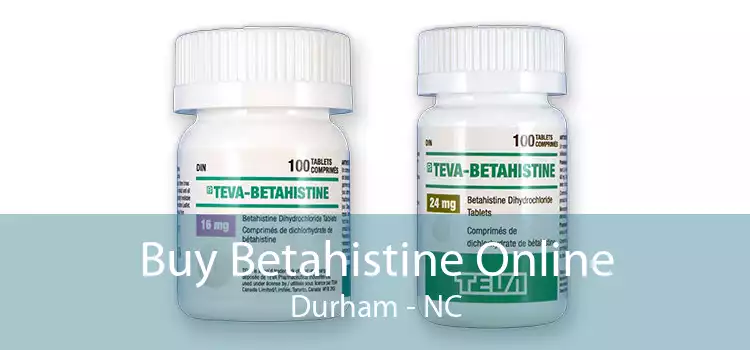 Buy Betahistine Online Durham - NC
