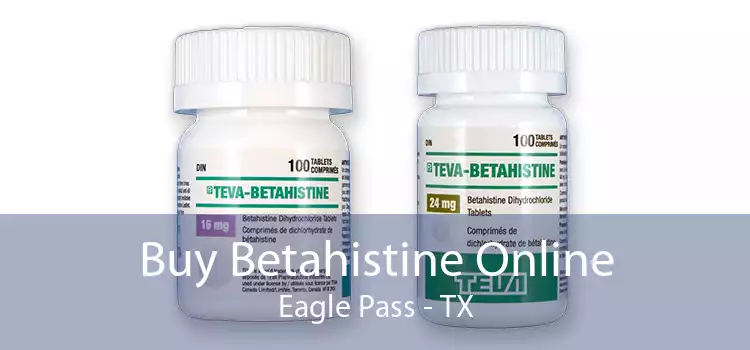 Buy Betahistine Online Eagle Pass - TX